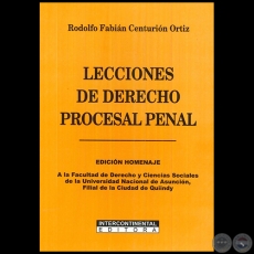 LECCIONES DE DERECHO PROCESAL PENAL - Autor: RODOLFO FABIÁN CENTURIÓN ORTIZ - Año 2017